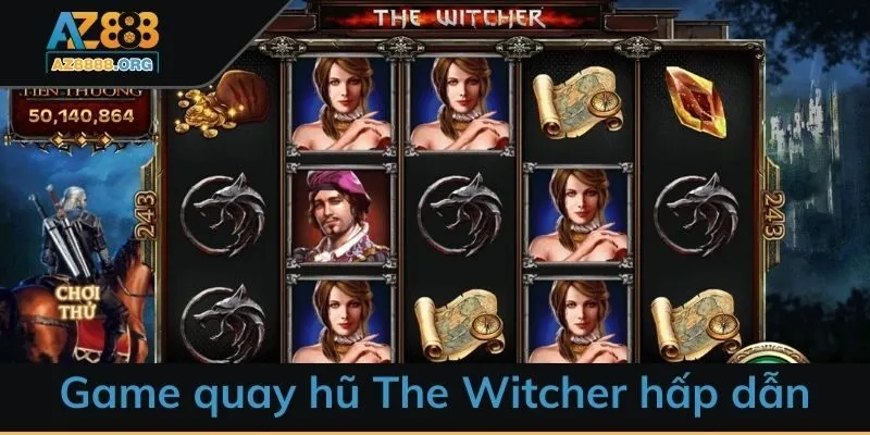Game quay hũ The Witcher hấp dẫn mọi cược thủ tham gia.