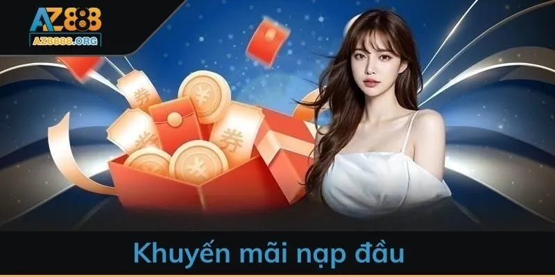 Khuyến mãi nạp đầu - Săn quà lớn, rinh thưởng khủng