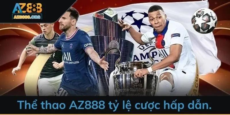 Thể thao AZ888 nổi bật với tỷ lệ cược hấp dẫn.